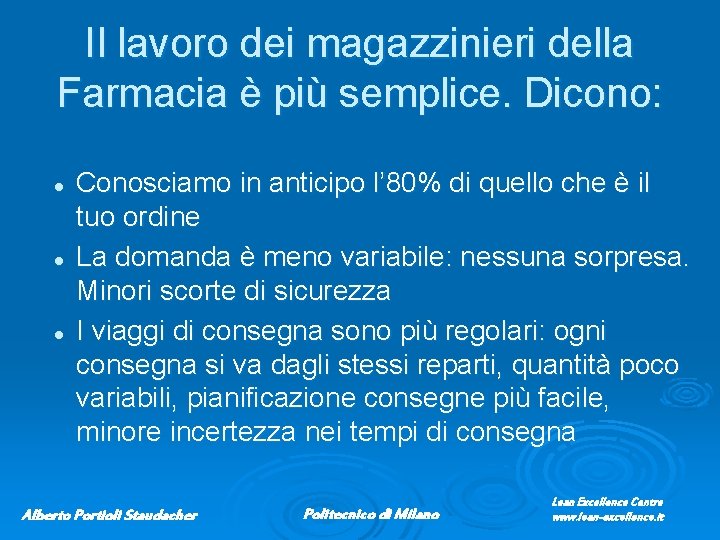 Il lavoro dei magazzinieri della Farmacia è più semplice. Dicono: l l l Conosciamo