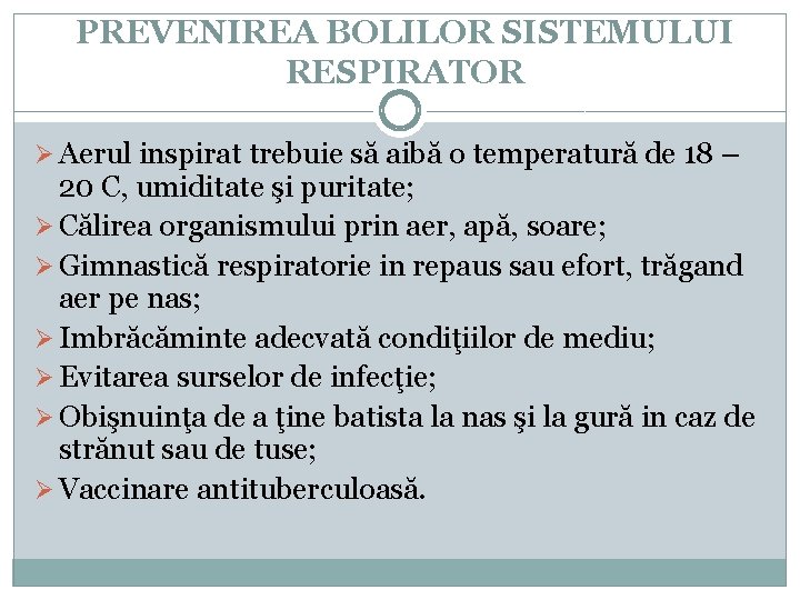 PREVENIREA BOLILOR SISTEMULUI RESPIRATOR Ø Aerul inspirat trebuie să aibă o temperatură de 18