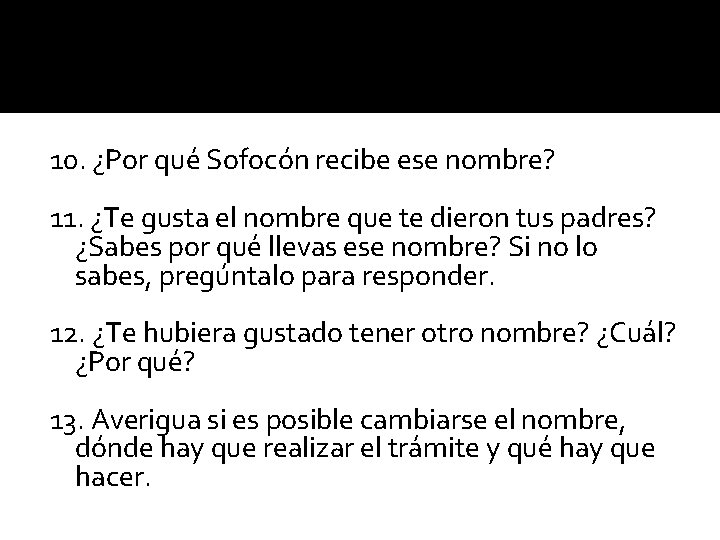 10. ¿Por qué Sofocón recibe ese nombre? 11. ¿Te gusta el nombre que te