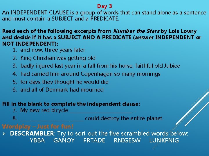 Day 3 An INDEPENDENT CLAUSE is a group of words that can stand alone