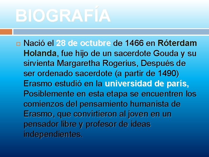 BIOGRAFÍA Nació el 28 de octubre de 1466 en Róterdam Holanda, fue hijo de