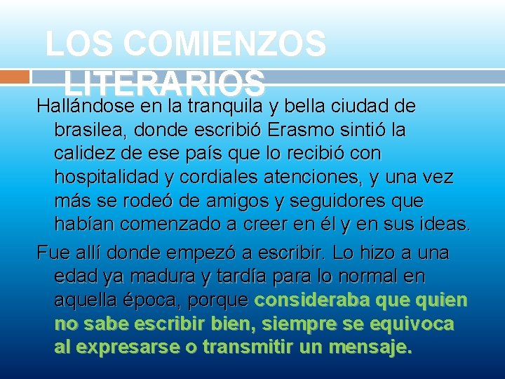 LOS COMIENZOS LITERARIOS Hallándose en la tranquila y bella ciudad de brasilea, donde escribió