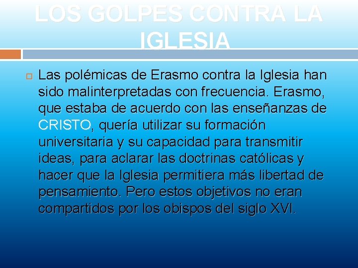 LOS GOLPES CONTRA LA IGLESIA Las polémicas de Erasmo contra la Iglesia han sido