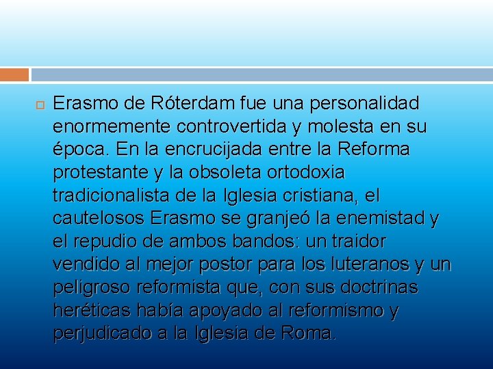  Erasmo de Róterdam fue una personalidad enormemente controvertida y molesta en su época.