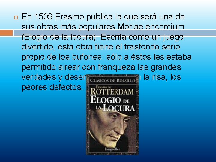  En 1509 Erasmo publica la que será una de sus obras más populares