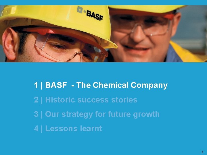 1 | BASF - The Chemical Company 2 | Historic success stories 3 |