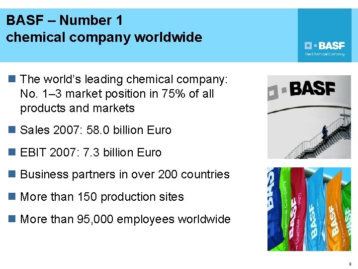 BASF – Number 1 chemical company worldwide n The world’s leading chemical company: No.