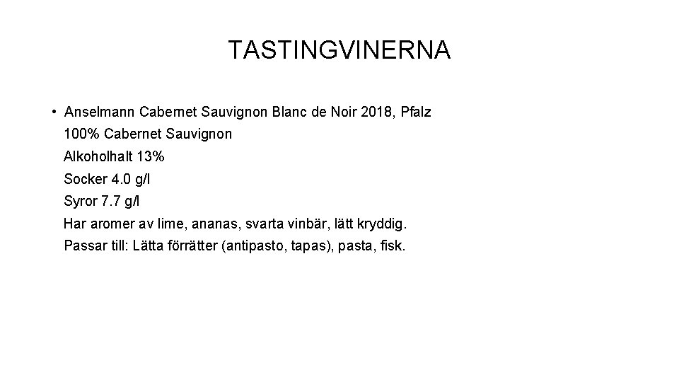 TASTINGVINERNA • Anselmann Cabernet Sauvignon Blanc de Noir 2018, Pfalz 100% Cabernet Sauvignon Alkoholhalt