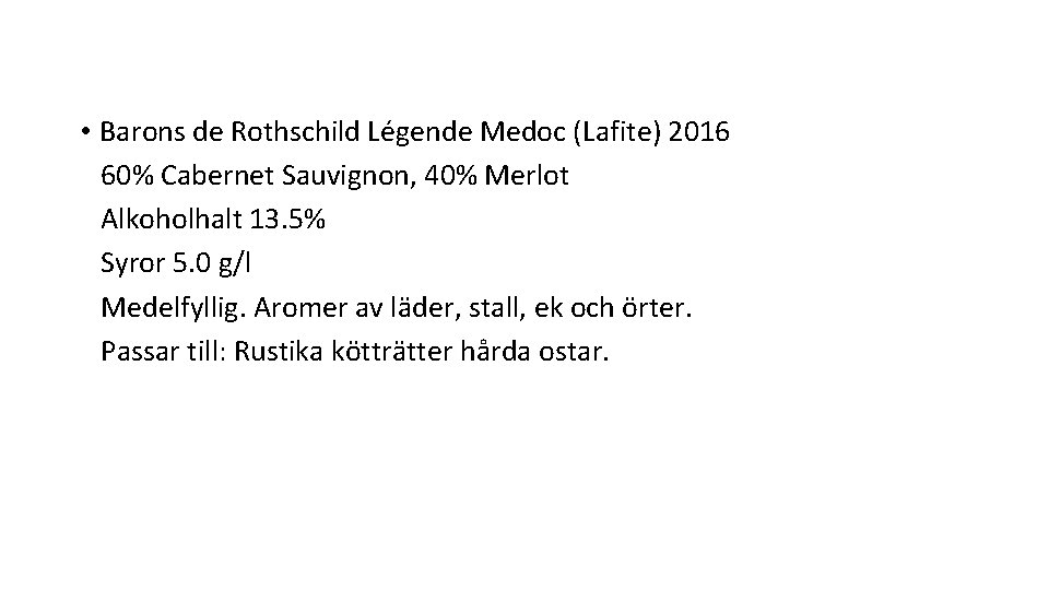  • Barons de Rothschild Légende Medoc (Lafite) 2016 60% Cabernet Sauvignon, 40% Merlot