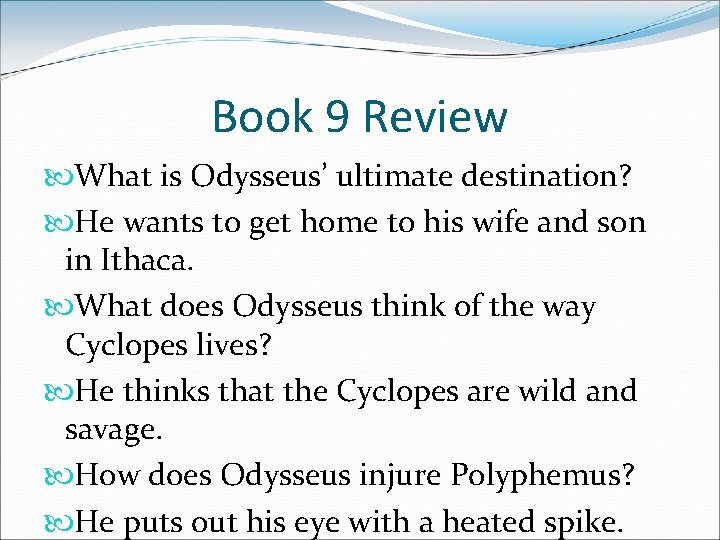 Book 9 Review What is Odysseus’ ultimate destination? He wants to get home to