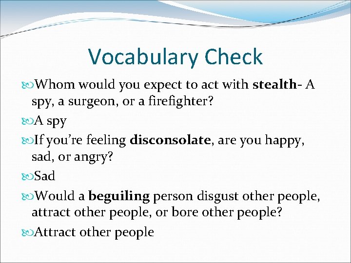 Vocabulary Check Whom would you expect to act with stealth- A spy, a surgeon, Vocabulary Check Whom would you expect to act with stealth- A spy, a surgeon,