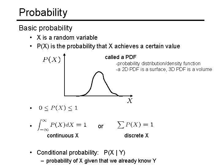 Probability Basic probability • X is a random variable • P(X) is the probability