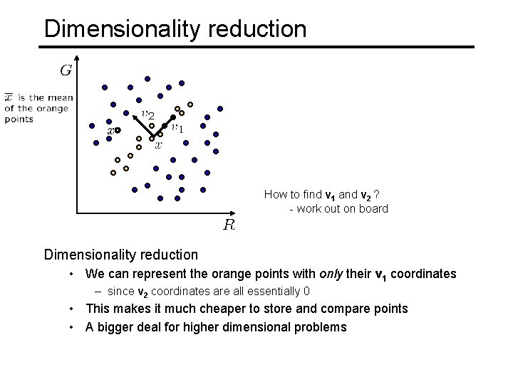 Dimensionality reduction How to find v 1 and v 2 ? - work out