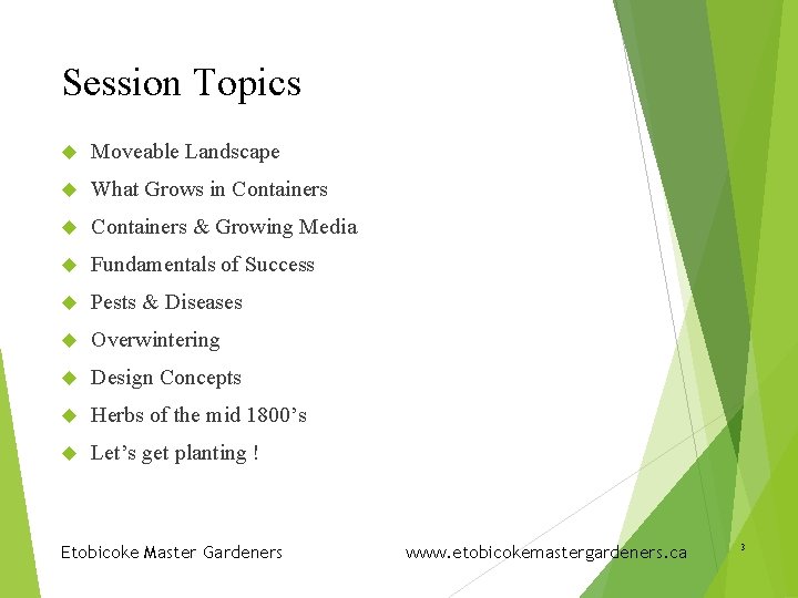 Session Topics Moveable Landscape What Grows in Containers & Growing Media Fundamentals of Success