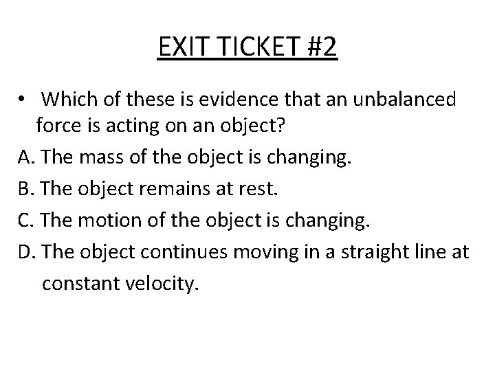EXIT TICKET #2 • Which of these is evidence that an unbalanced force is
