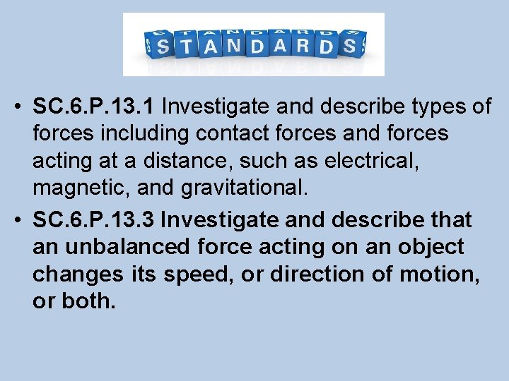 Standards: • SC. 6. P. 13. 1 Investigate and describe types of forces including