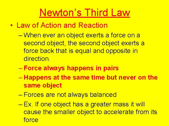 Newton’s Third Law • Law of Action and Reaction – When ever an object