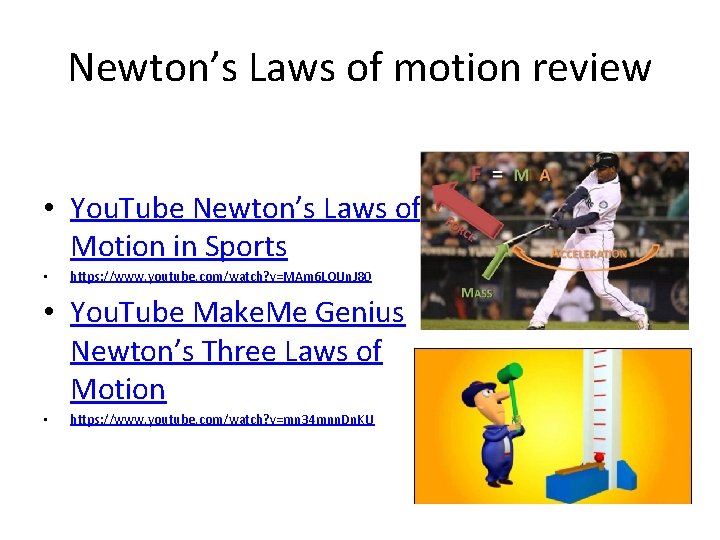 Newton’s Laws of motion review • You. Tube Newton’s Laws of Motion in Sports