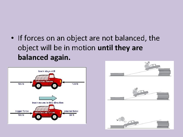  • If forces on an object are not balanced, the object will be