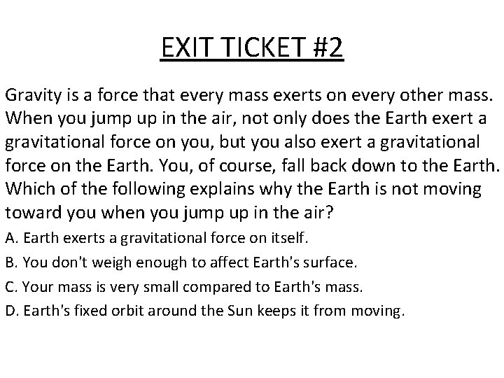 EXIT TICKET #2 Gravity is a force that every mass exerts on every other