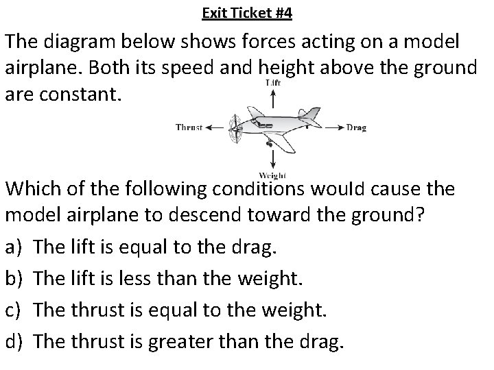 Exit Ticket #4 The diagram below shows forces acting on a model airplane. Both