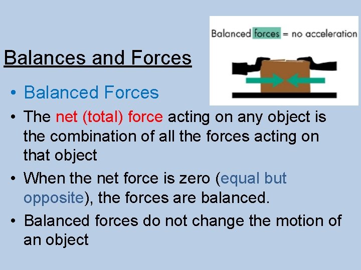 Balances and Forces • Balanced Forces • The net (total) force acting on any