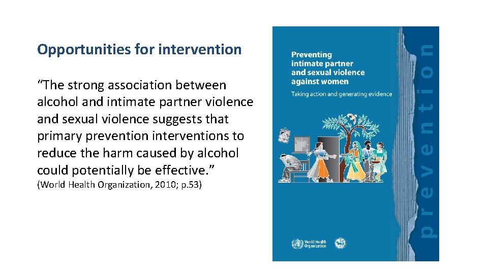 Opportunities for intervention “The strong association between alcohol and intimate partner violence and sexual