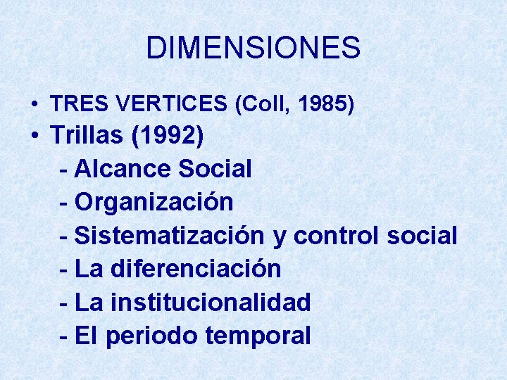 DIMENSIONES • TRES VERTICES (Coll, 1985) • Trillas (1992) - Alcance Social - Organización