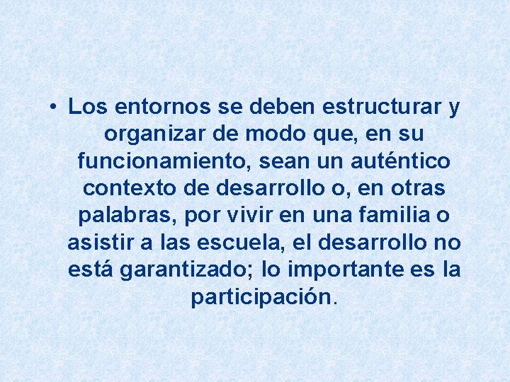  • Los entornos se deben estructurar y organizar de modo que, en su