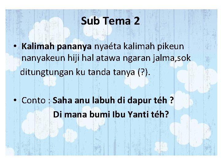 Sub Tema 2 • Kalimah pananya nyaéta kalimah pikeun nanyakeun hiji hal atawa ngaran