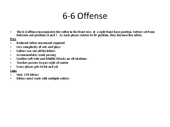 6 -6 Offense • The 6 -6 offense incorporates the setter in the front