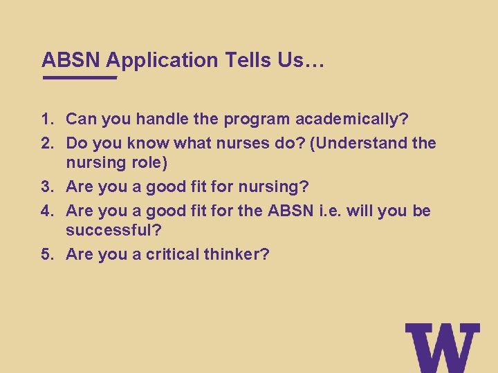 ABSN Application Tells Us… 1. Can you handle the program academically? 2. Do you