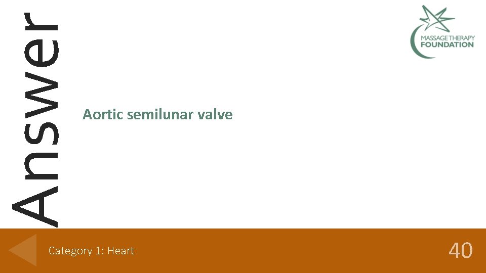 Answer Aortic semilunar valve Category 1: Heart 40 