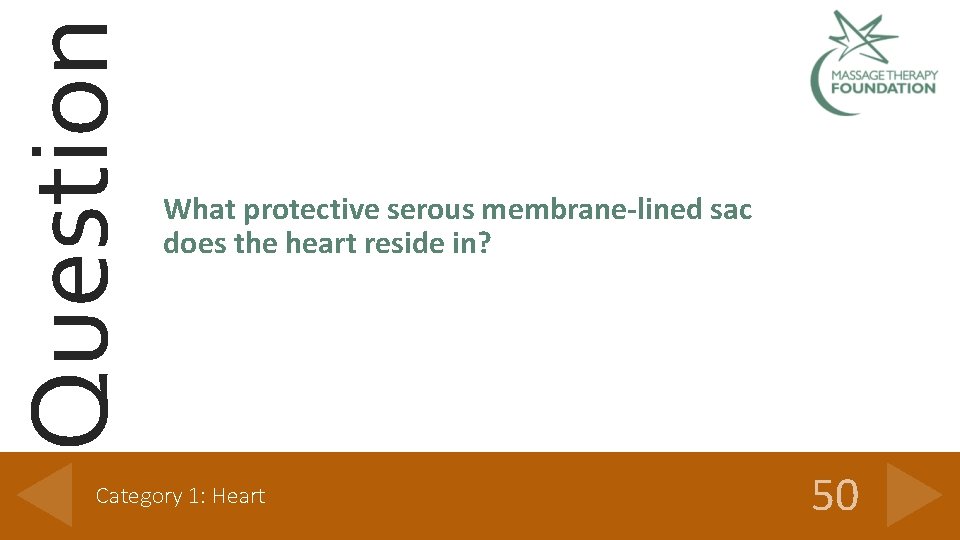 Question What protective serous membrane-lined sac does the heart reside in? Category 1: Heart