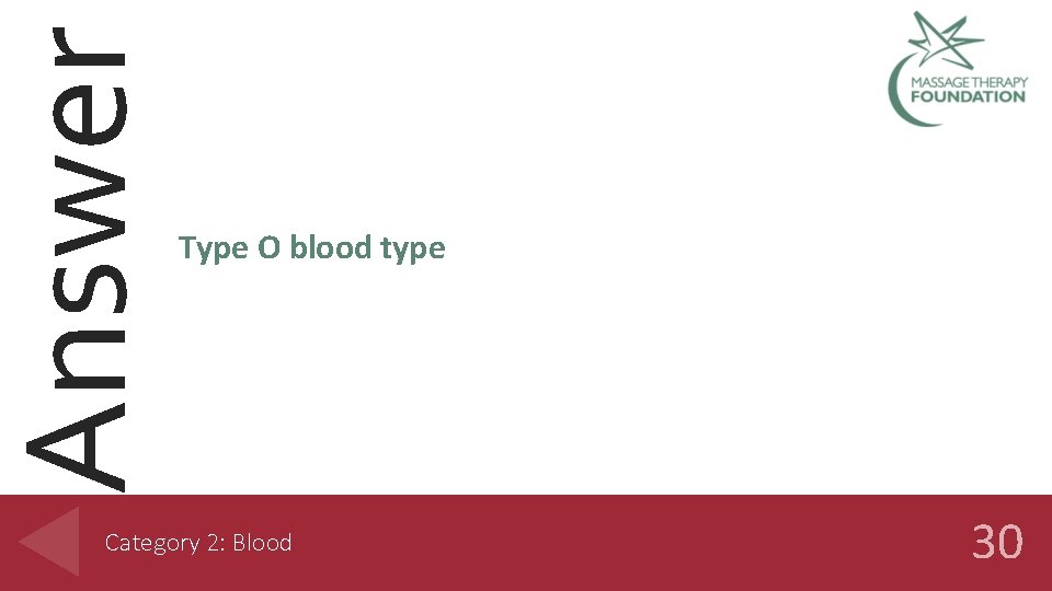 Answer Type O blood type Category 2: Blood 30 