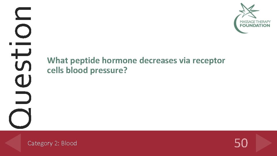 Question What peptide hormone decreases via receptor cells blood pressure? Category 2: Blood 50
