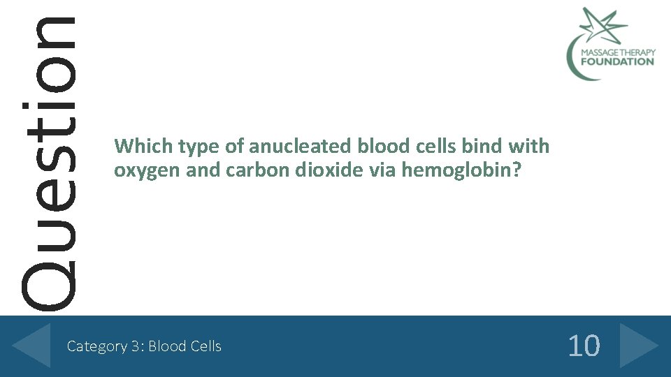 Question Which type of anucleated blood cells bind with oxygen and carbon dioxide via