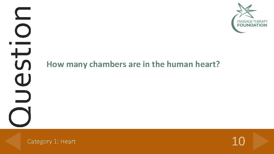 Question How many chambers are in the human heart? Category 1: Heart 10 