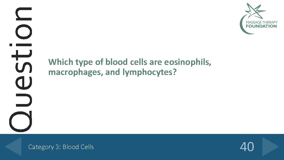 Question Which type of blood cells are eosinophils, macrophages, and lymphocytes? Category 3: Blood