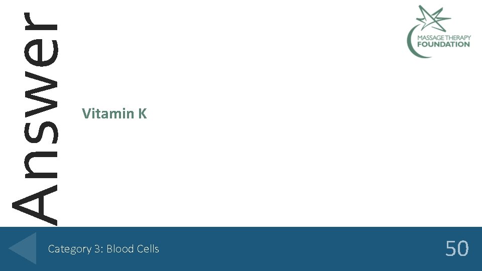 Answer Vitamin K Category 3: Blood Cells 50 