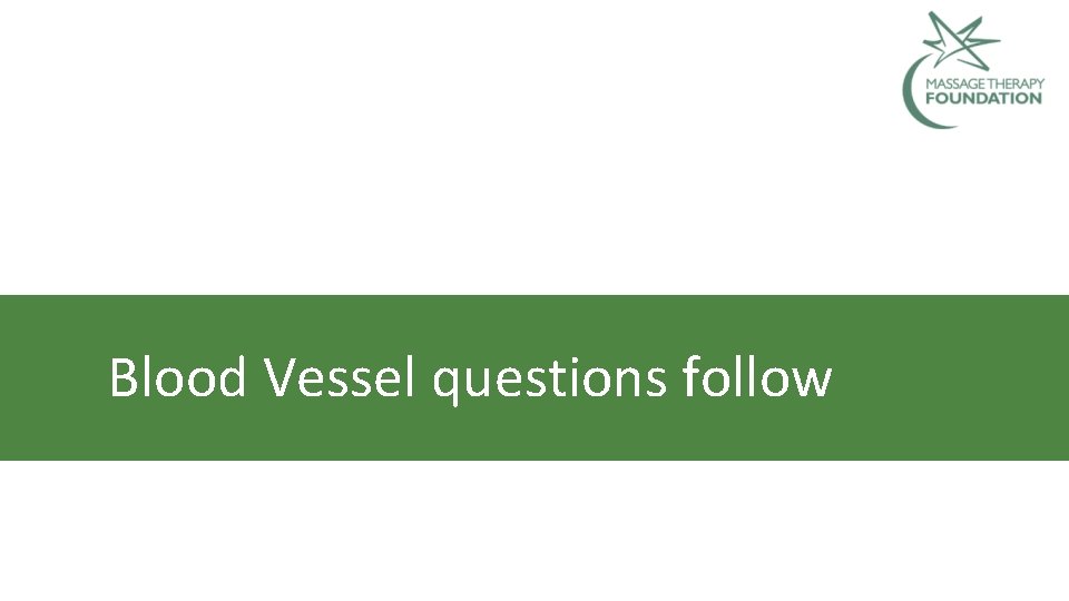 Blood Vessel questions follow 