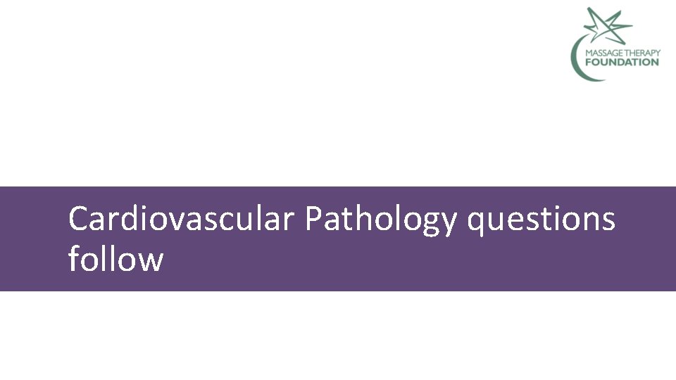 Cardiovascular Pathology questions follow 