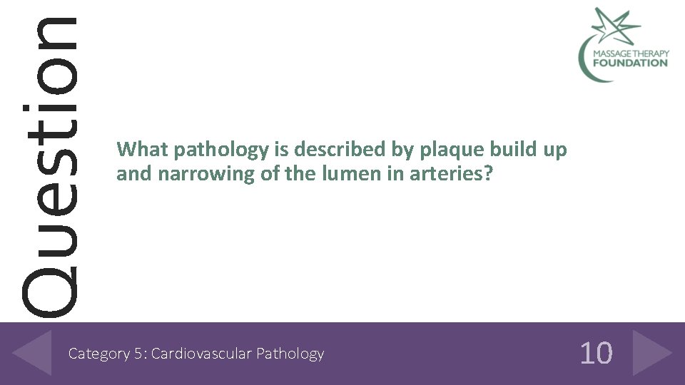 Question What pathology is described by plaque build up and narrowing of the lumen