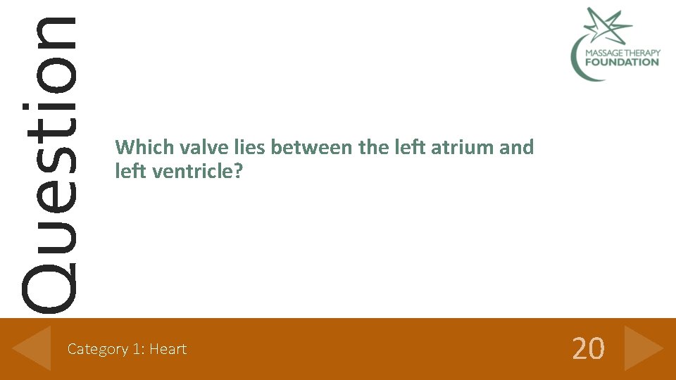 Question Which valve lies between the left atrium and left ventricle? Category 1: Heart