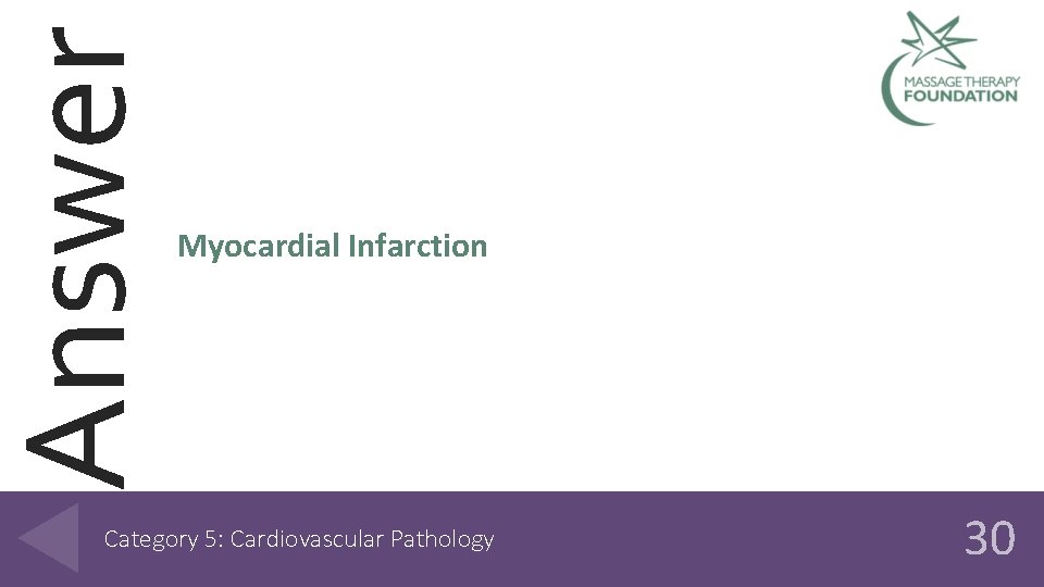 Answer Myocardial Infarction Category 5: Cardiovascular Pathology 30 