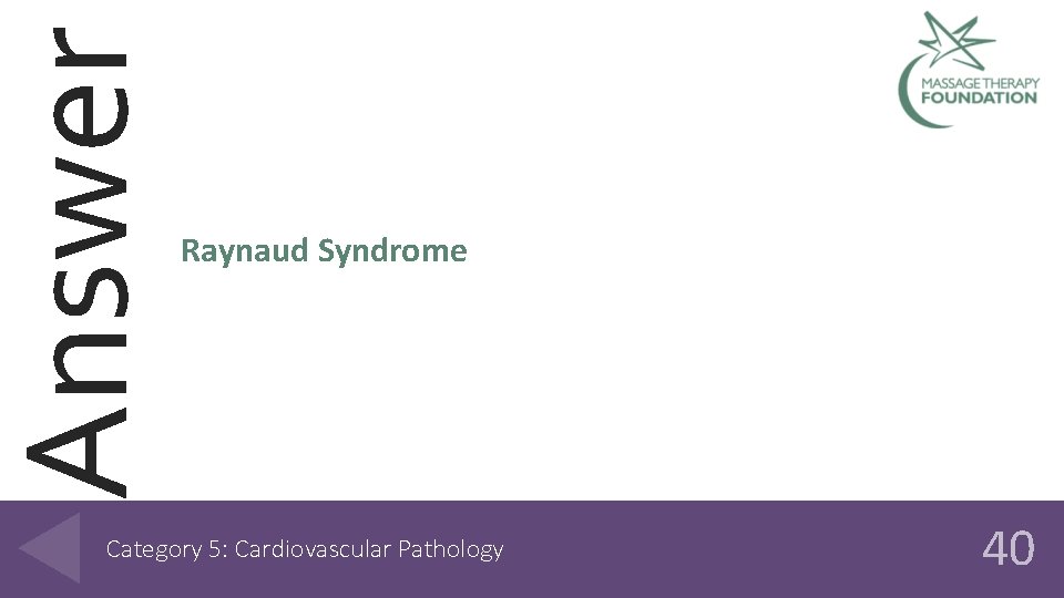 Answer Raynaud Syndrome Category 5: Cardiovascular Pathology 40 