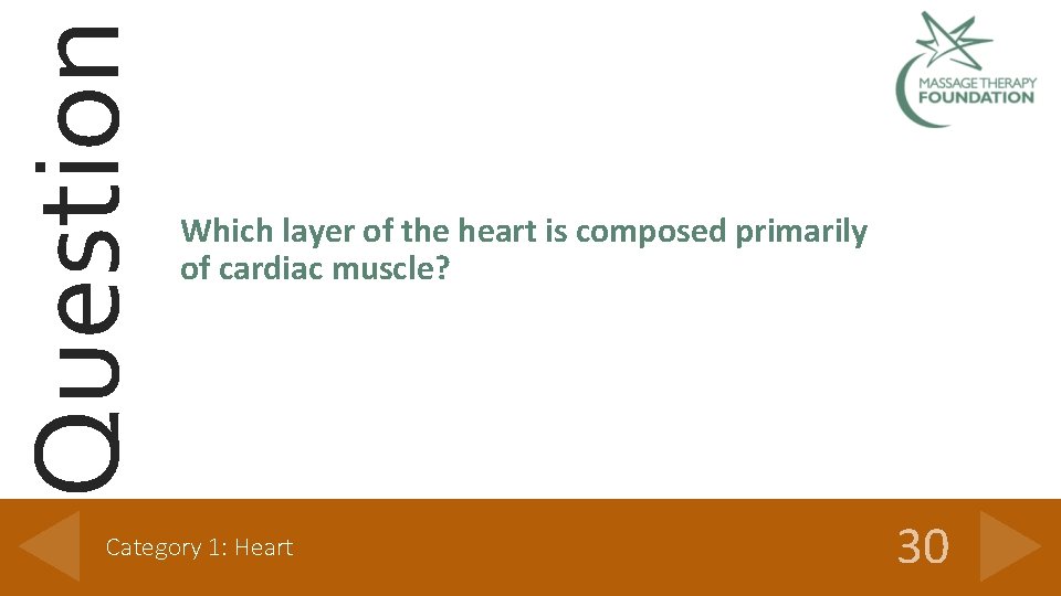 Question Which layer of the heart is composed primarily of cardiac muscle? Category 1: