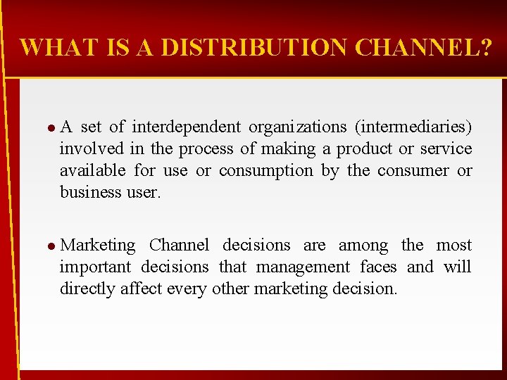 WHAT IS A DISTRIBUTION CHANNEL? l. A set of interdependent organizations (intermediaries) involved in