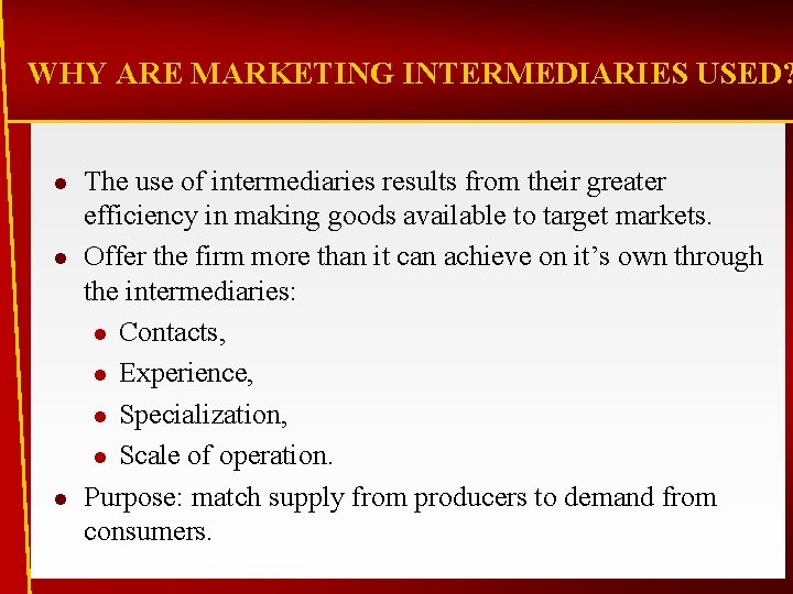 WHY ARE MARKETING INTERMEDIARIES USED? l l l The use of intermediaries results from