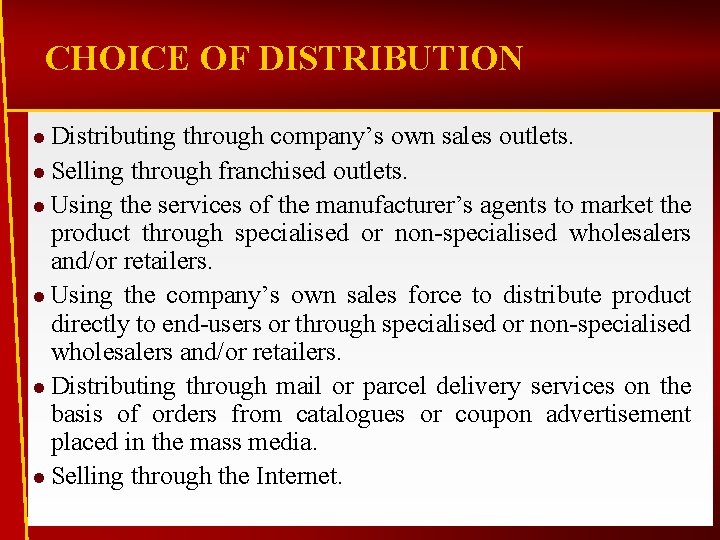 CHOICE OF DISTRIBUTION l Distributing through company’s own sales outlets. l Selling through franchised